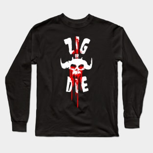 Skate or Die My Fiend Long Sleeve T-Shirt